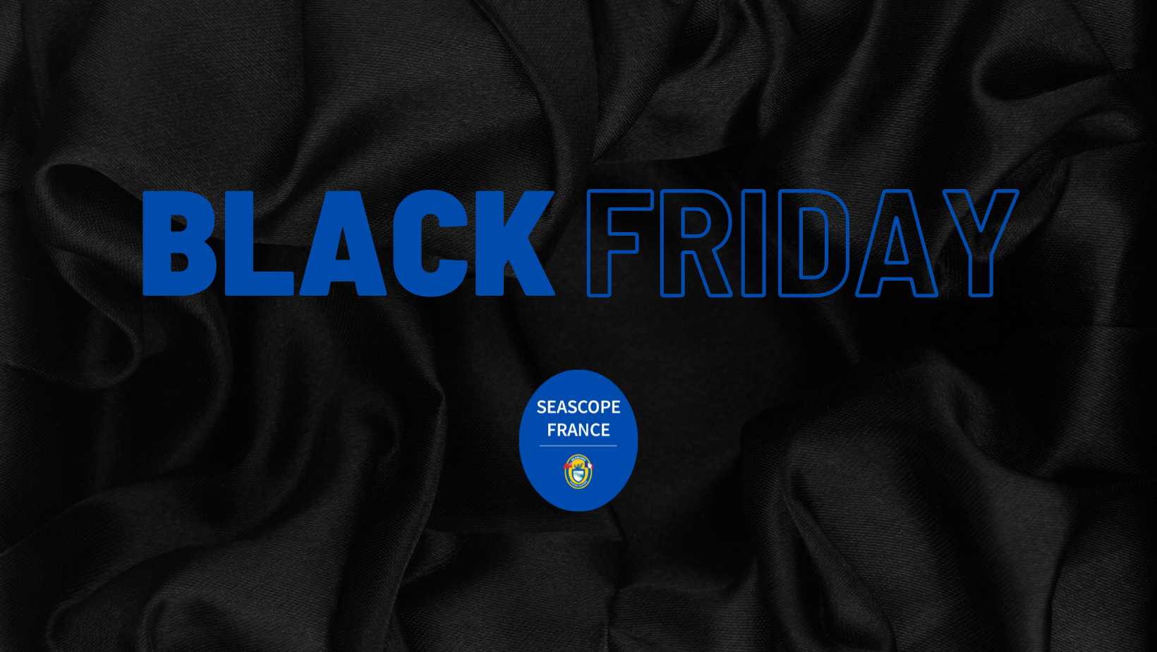 Black Friday at Seascope France